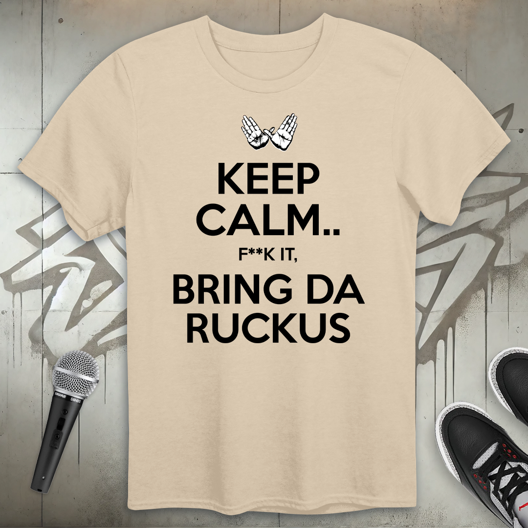 Keep Calm Ruckus T-Shirt