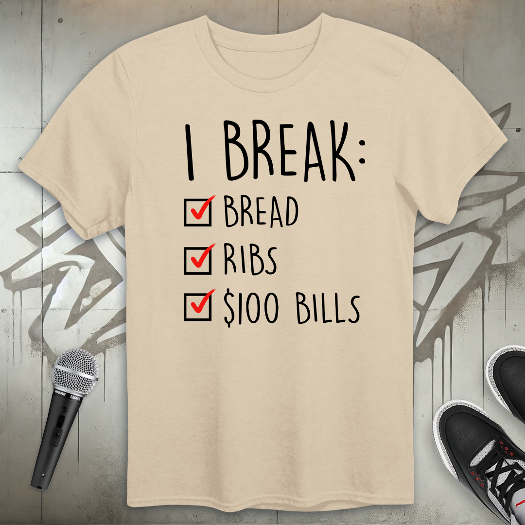I Break T-Shirt