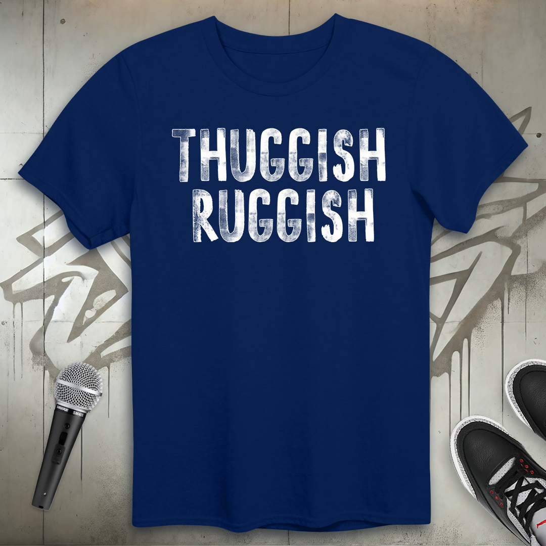 Thuggish Ruggish T-Shirt