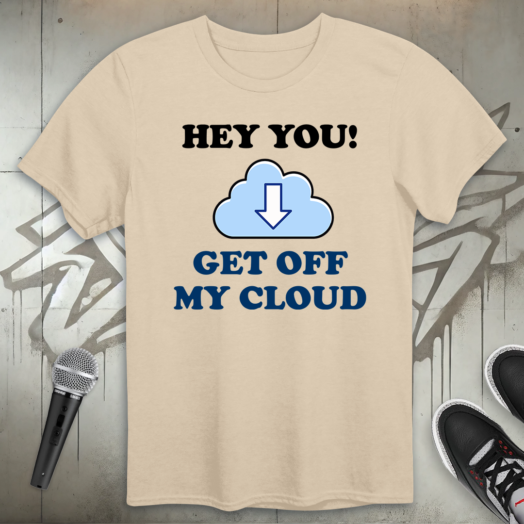Get Off My Cloud T-Shirt