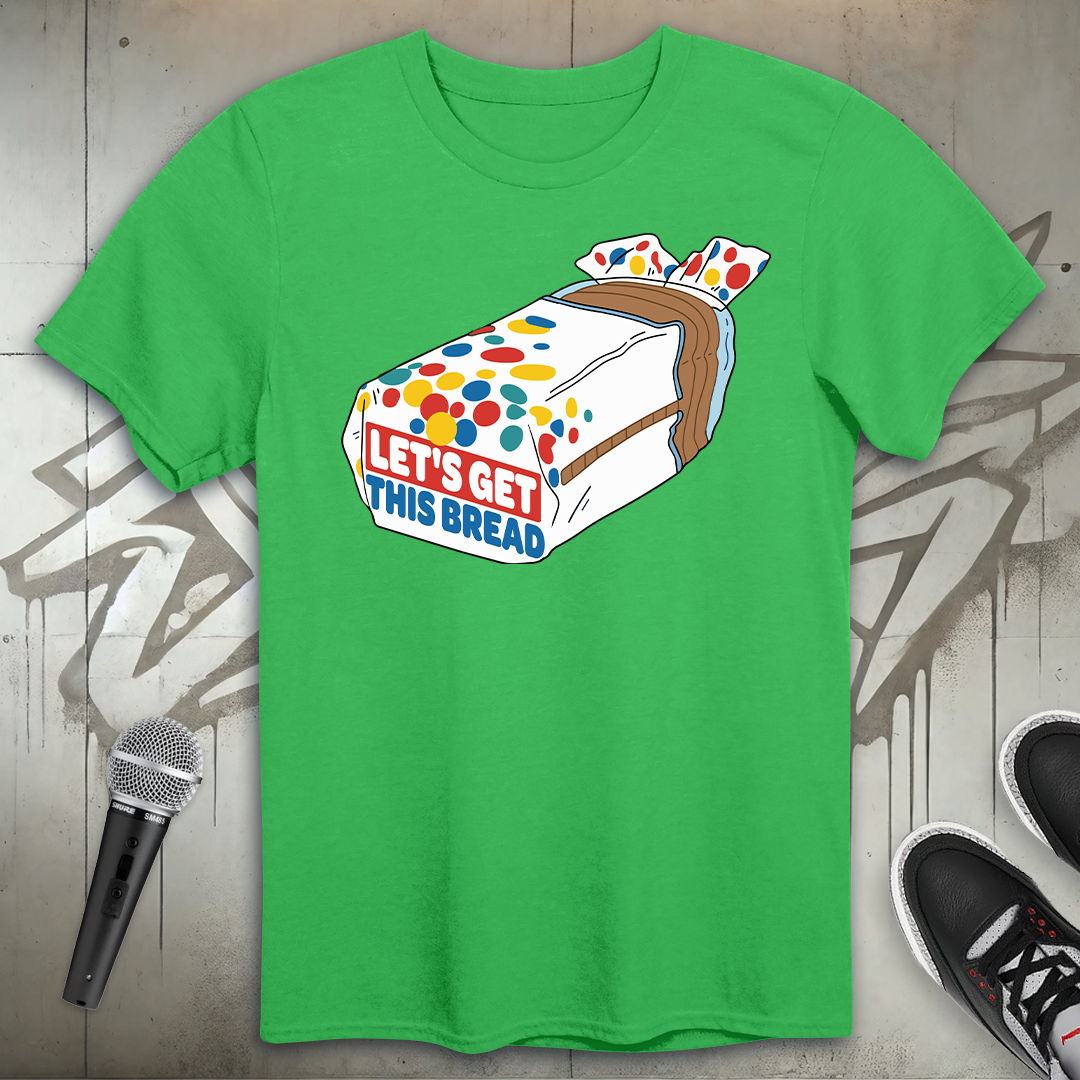 Get This Bread T-Shirt