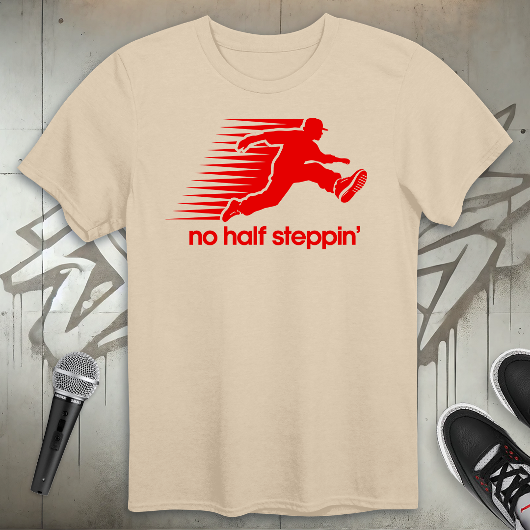 No Half Steppin' T-Shirt