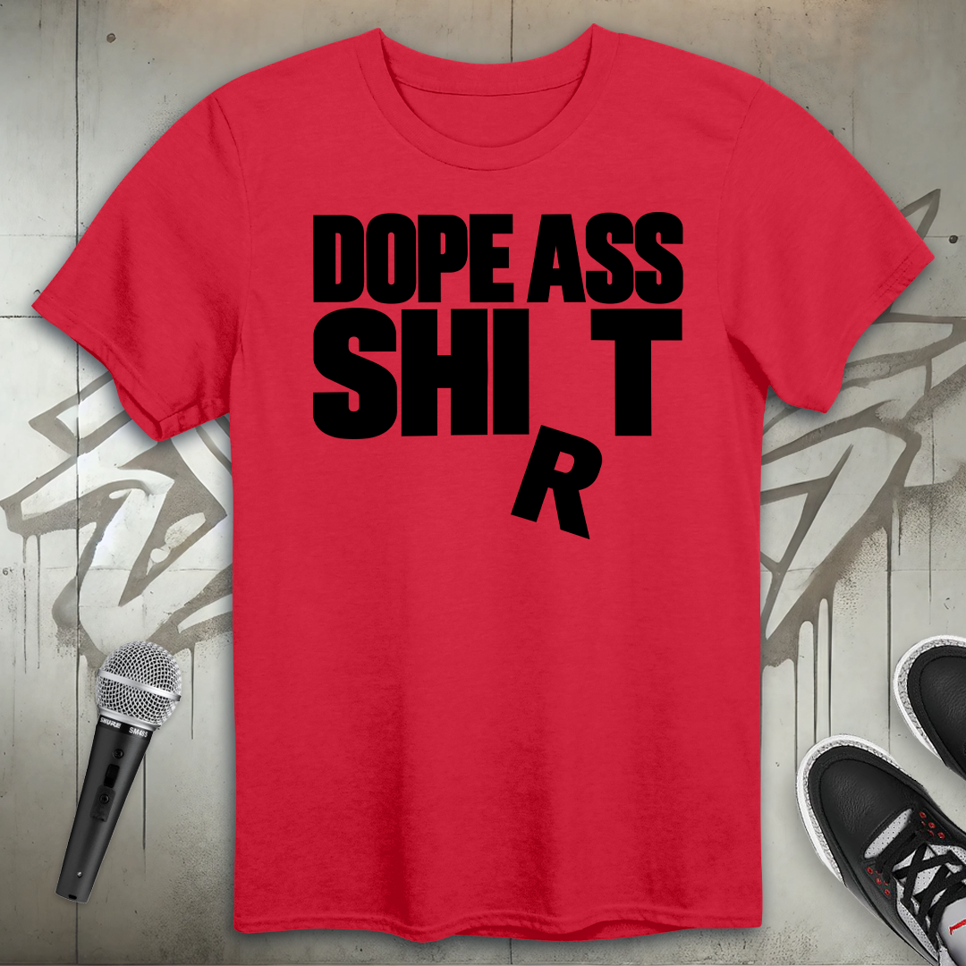 Dope Ass Shirt T-Shirt
