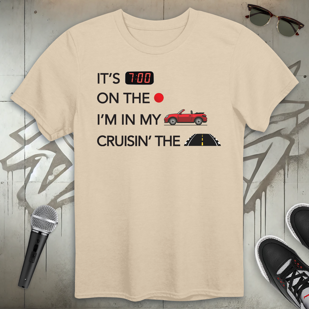 7:00 In My Droptop T-Shirt