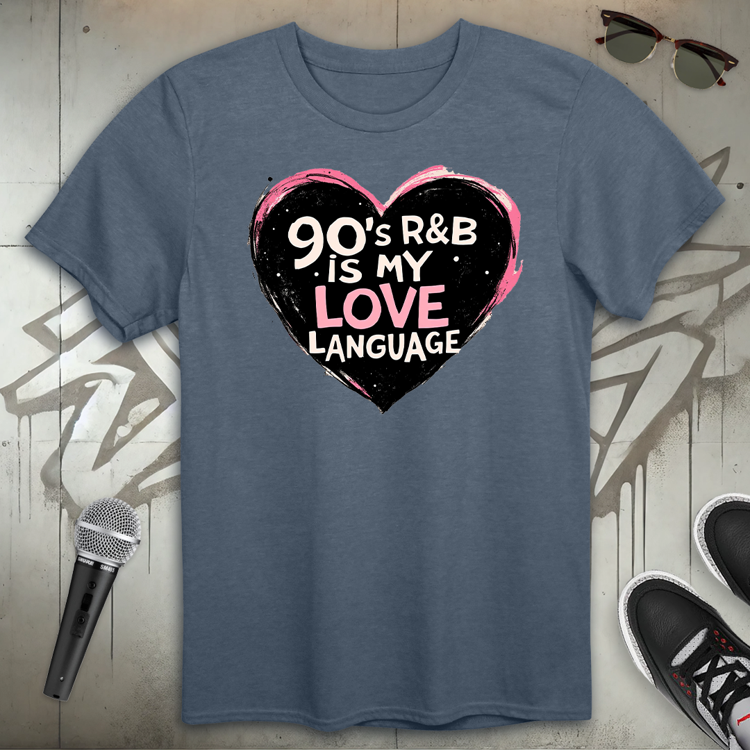 90's R & B Is My Love Language T-Shirt