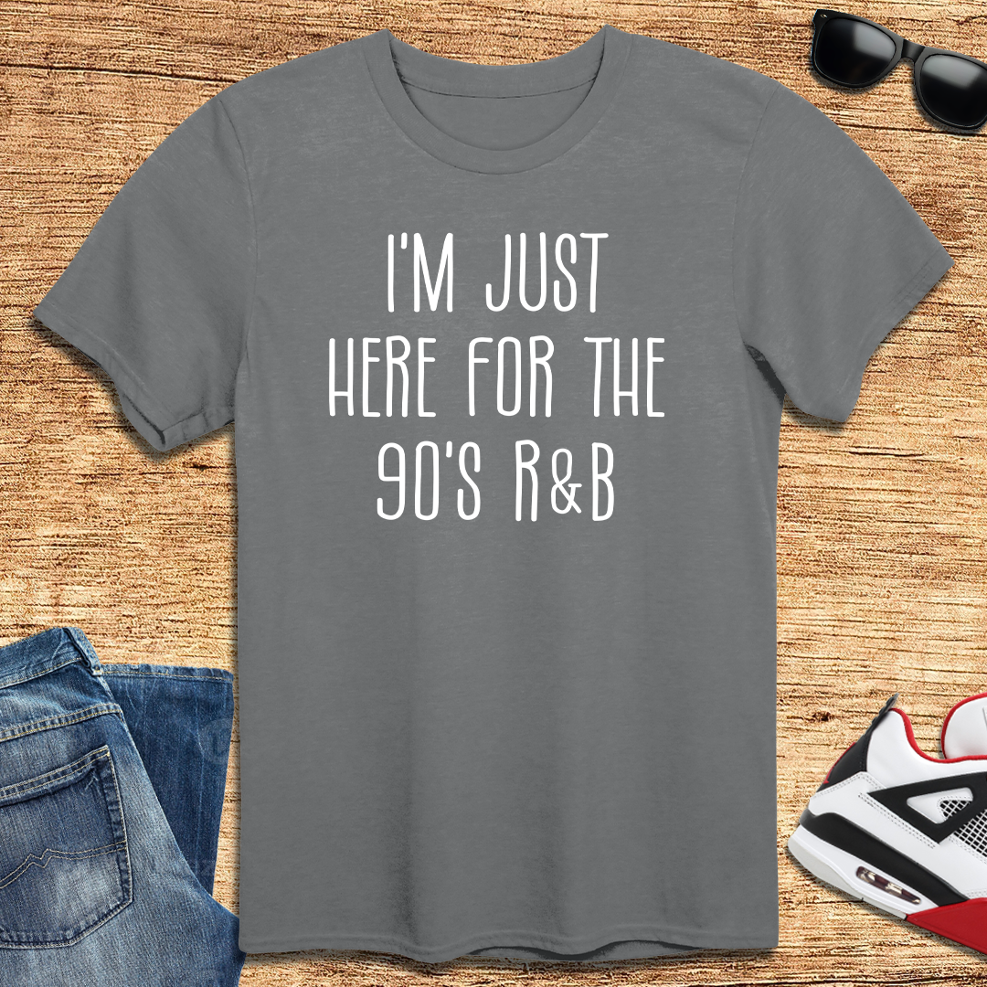 Here For The 90's R & B T-Shirt
