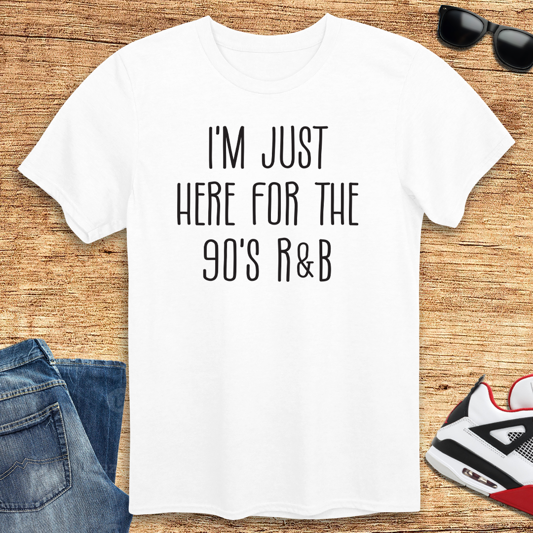 Here For The 90's R & B T-Shirt