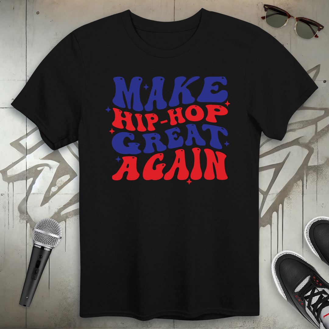 Make Hip-Hop Great Again T-Shirt