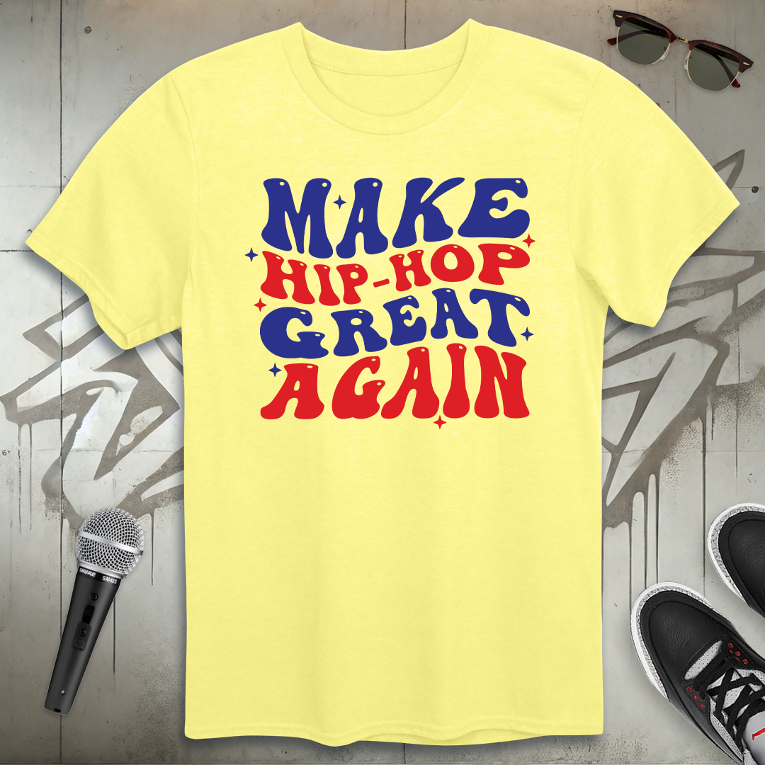 Make Hip-Hop Great Again T-Shirt