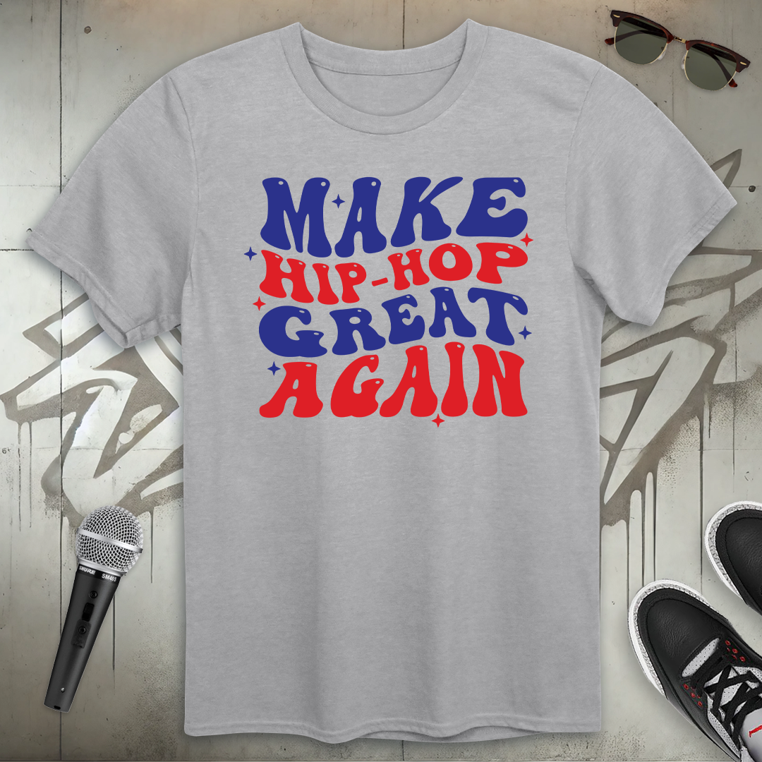 Make Hip-Hop Great Again T-Shirt