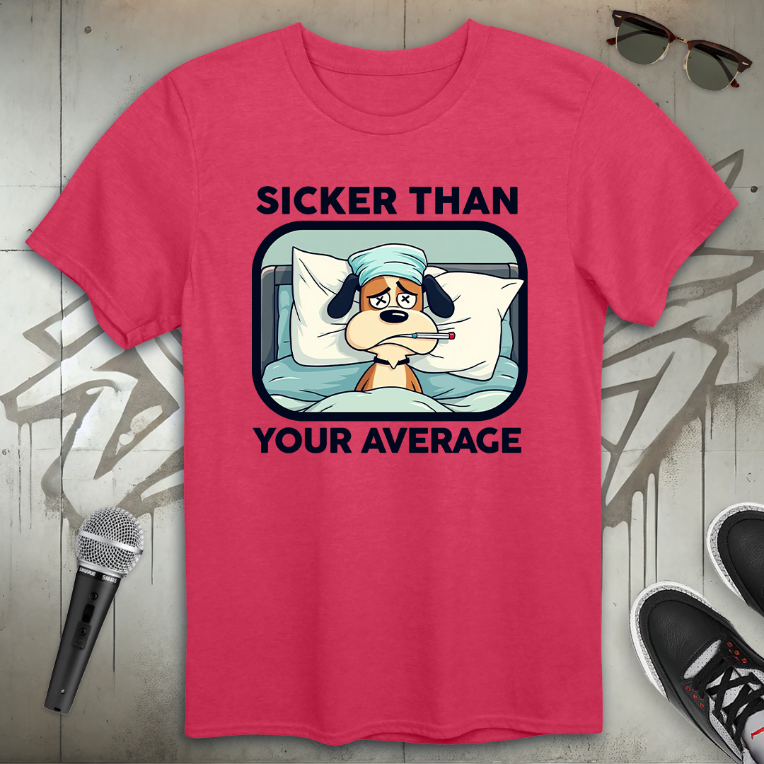 Sicker Than Your Average T-Shirt
