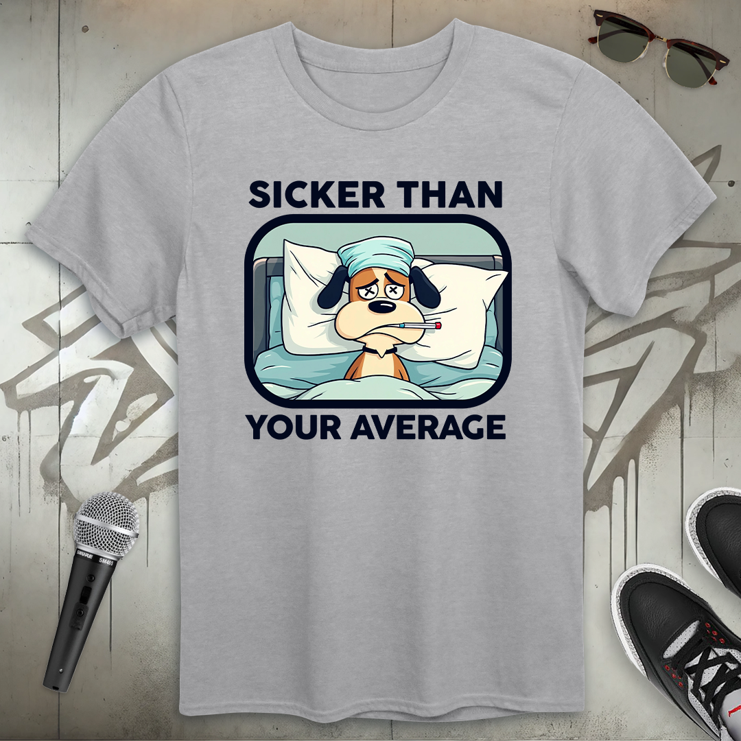 Sicker Than Your Average T-Shirt
