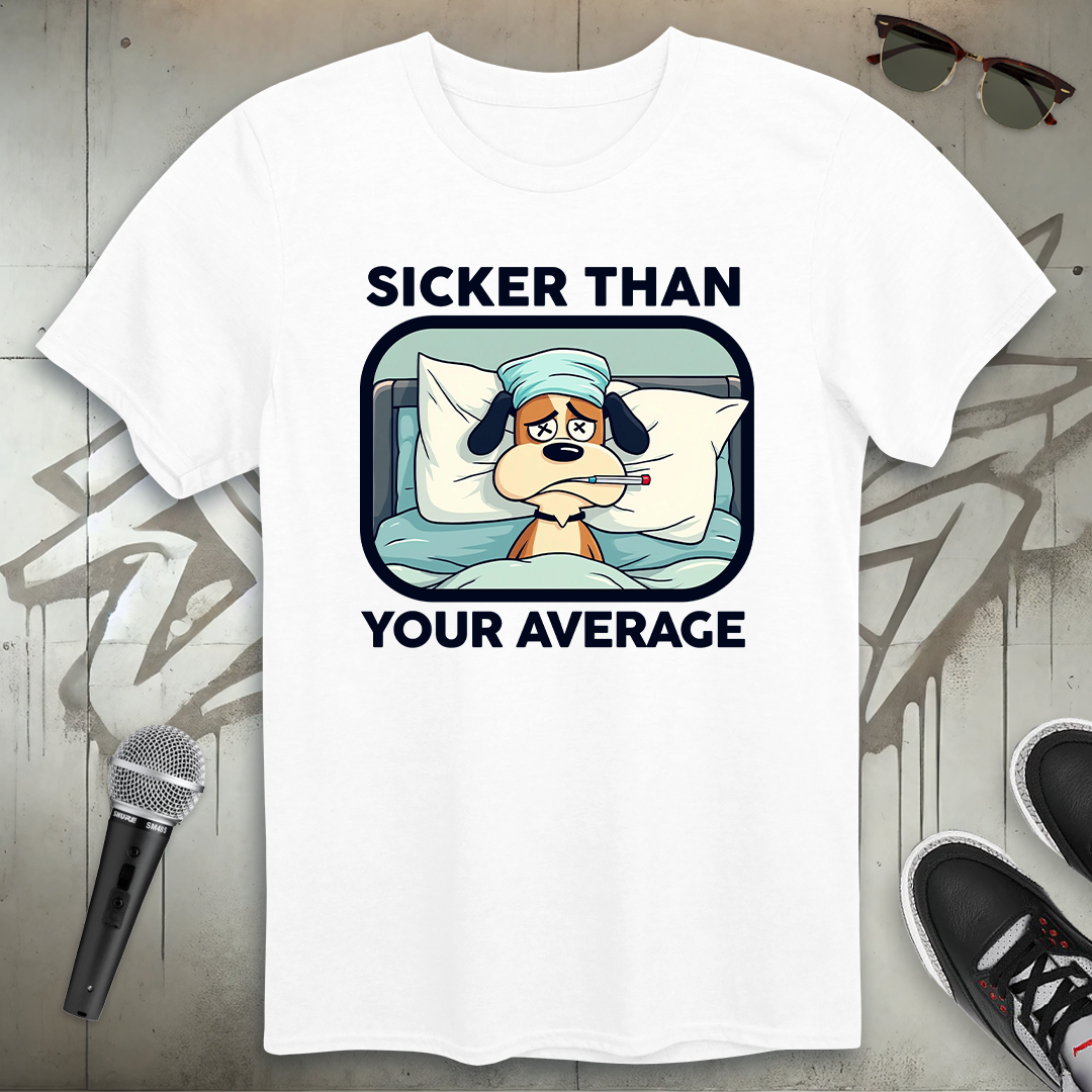 Sicker Than Your Average T-Shirt