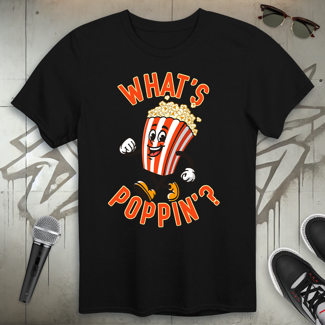 What's Poppin' T-Shirt