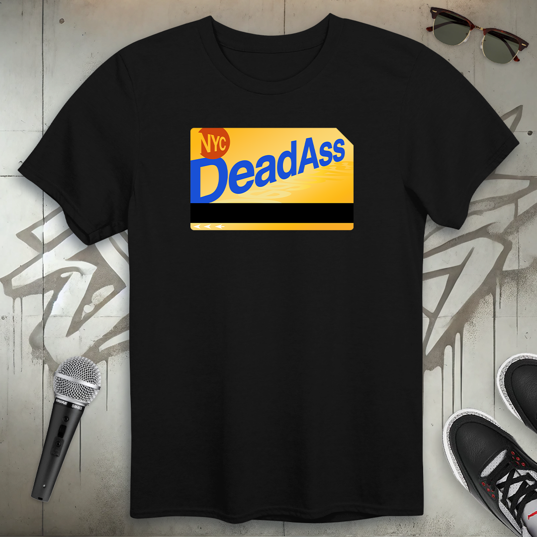Deadass Metrocard T-Shirt