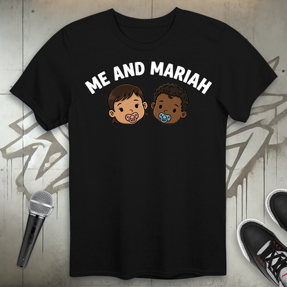 Me And Mariah T-Shirt