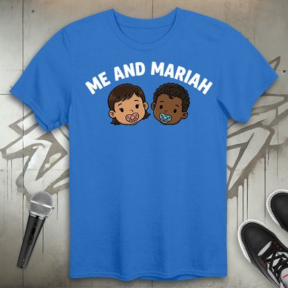 Me And Mariah T-Shirt