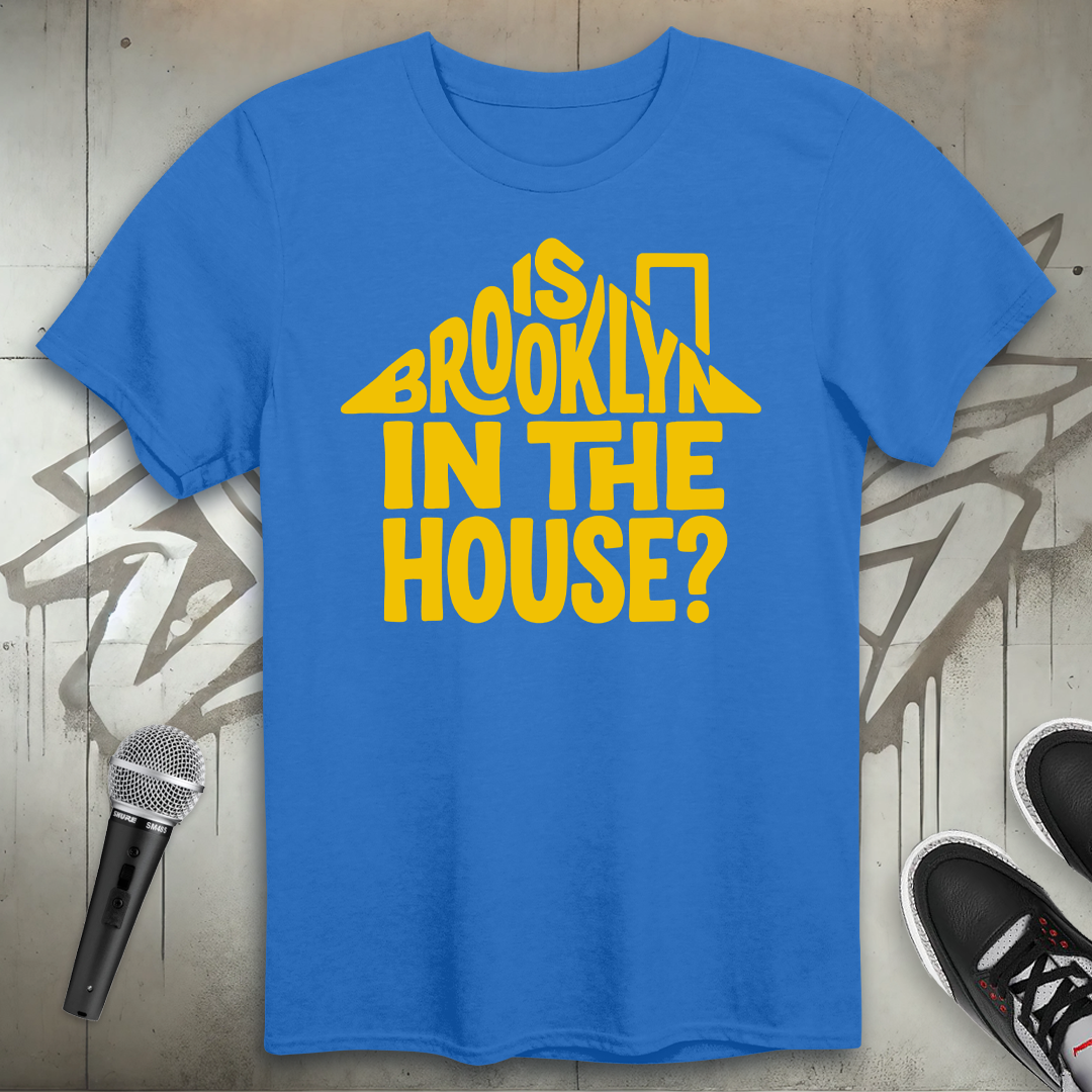 Is Brooklyn In The House T-Shirt