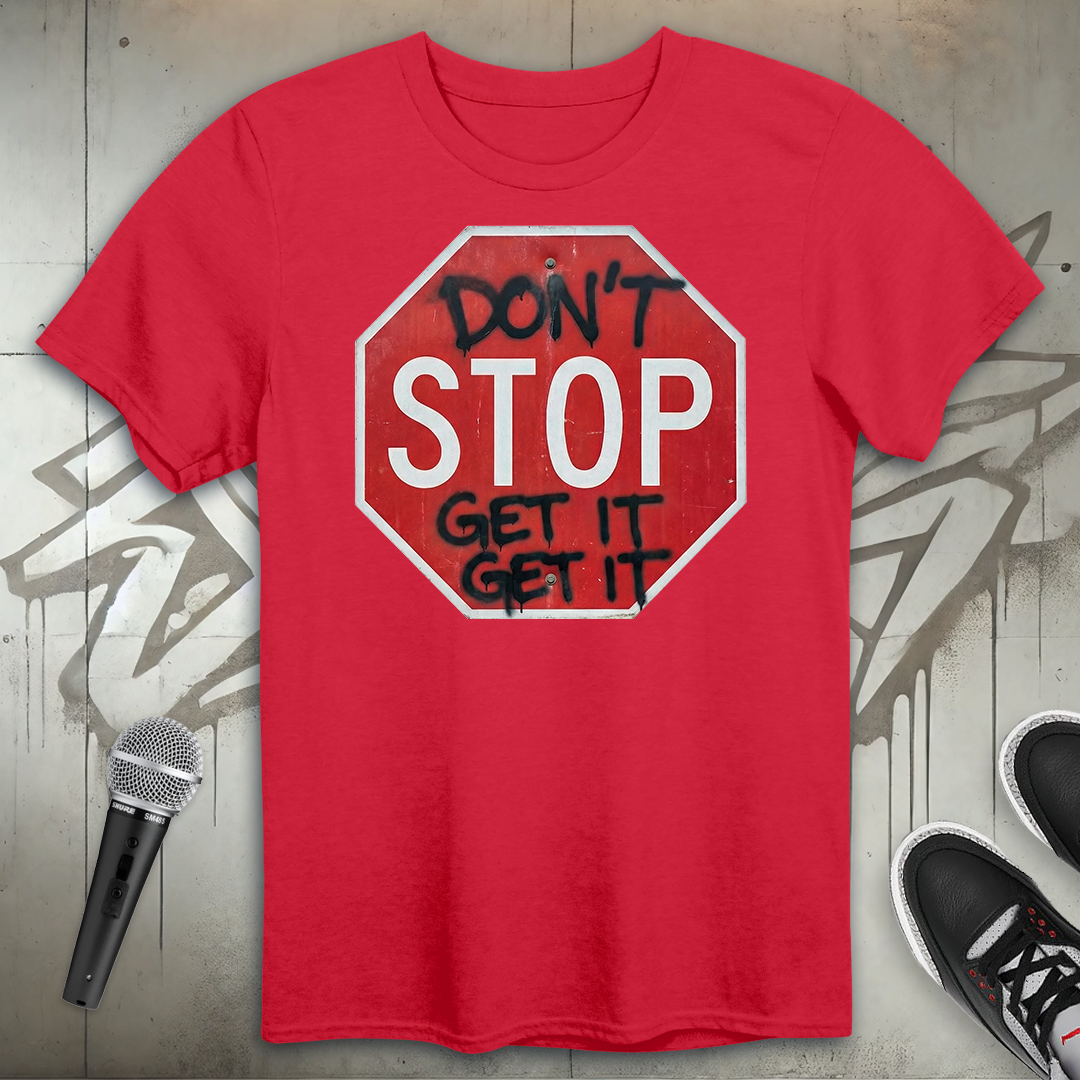 Don't Stop T-Shirt
