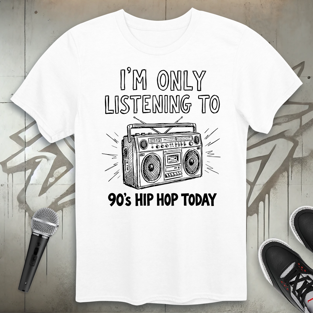 Only 90's Hip-Hop Today T-Shirt