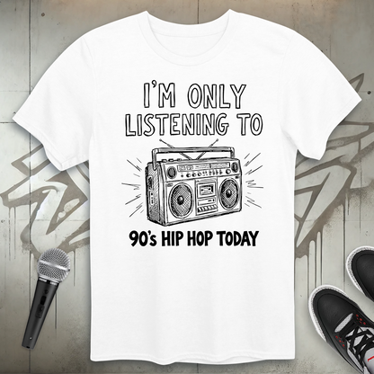 Only 90's Hip-Hop Today T-Shirt