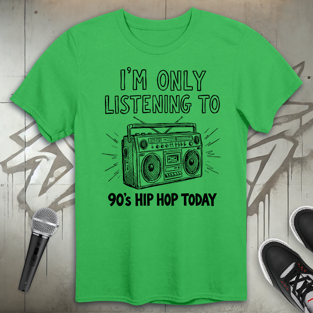 Only 90's Hip-Hop Today T-Shirt