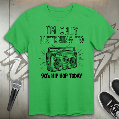 Only 90's Hip-Hop Today T-Shirt