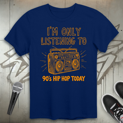 Only 90's Hip-Hop Today T-Shirt