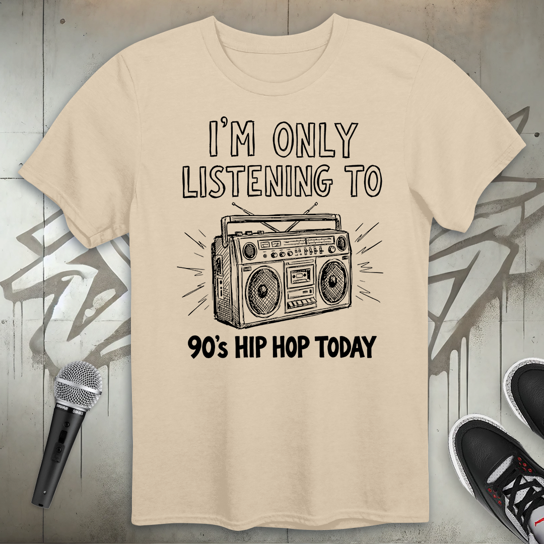 Only 90's Hip-Hop Today T-Shirt