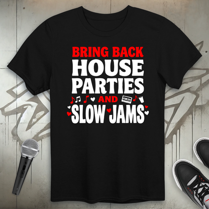 House Parties And Slow Jams T-Shirt