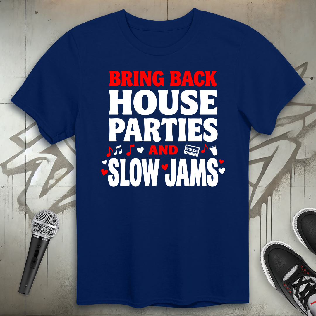 House Parties And Slow Jams T-Shirt