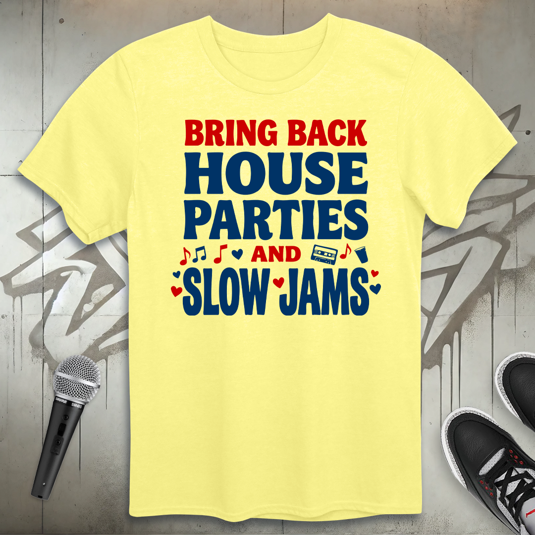 House Parties And Slow Jams T-Shirt