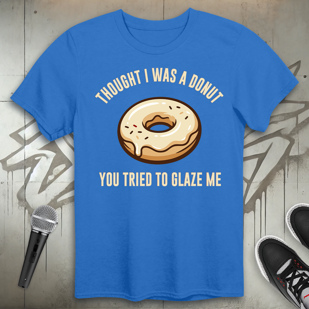 Glaze Me T-Shirt