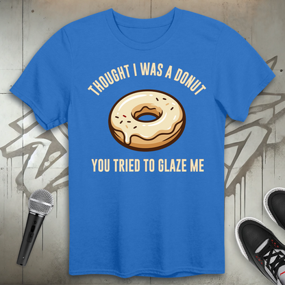Glaze Me T-Shirt