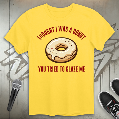 Glaze Me T-Shirt