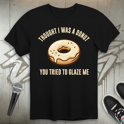 Glaze Me T-Shirt