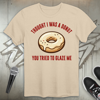 Glaze Me T-Shirt