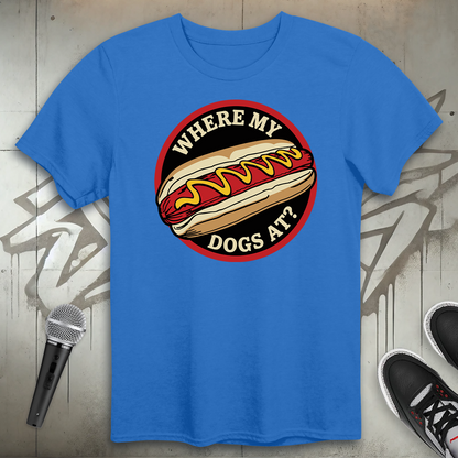 Where My Dogs At T-Shirt