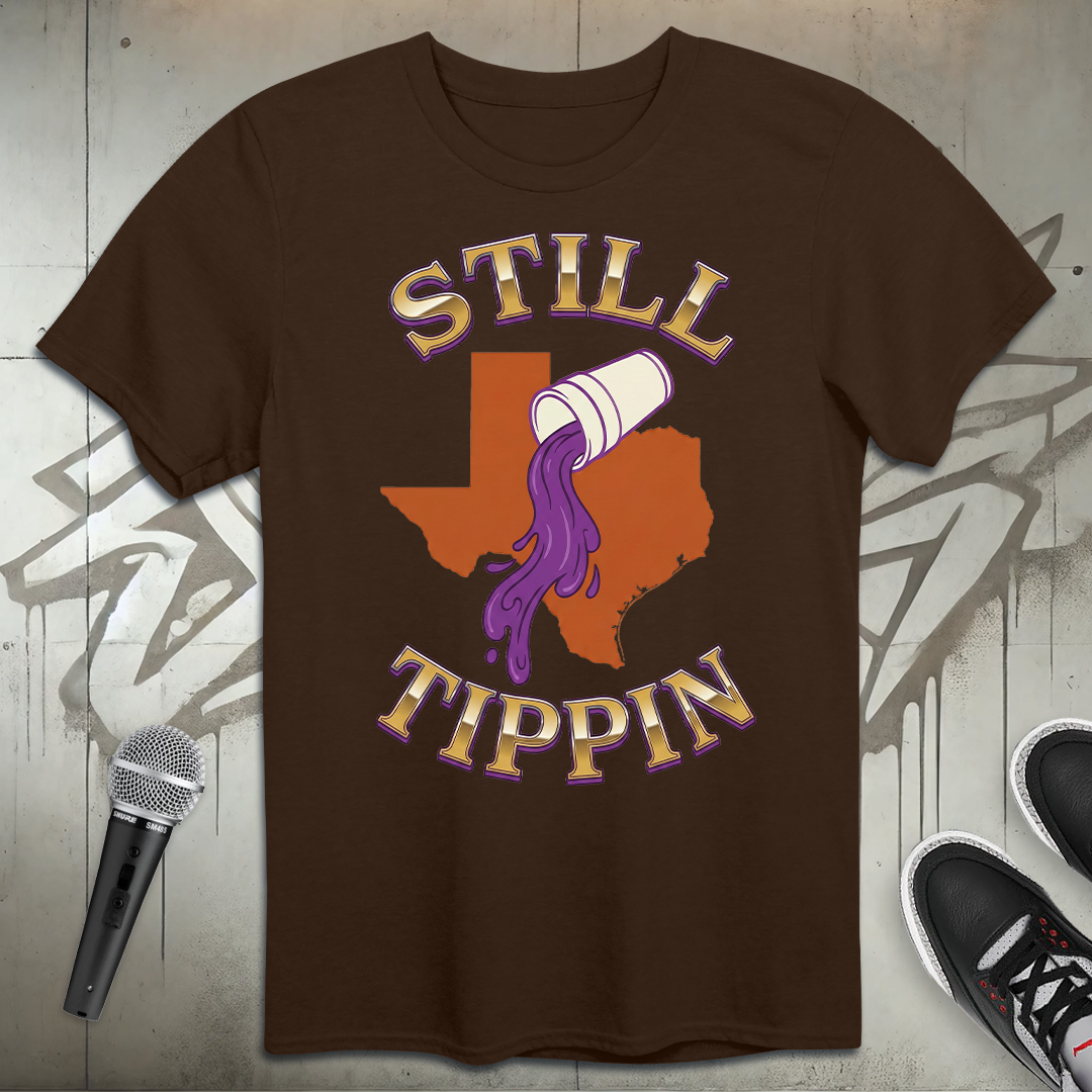 Still Tippin T-Shirt