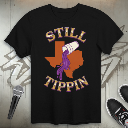 Still Tippin T-Shirt
