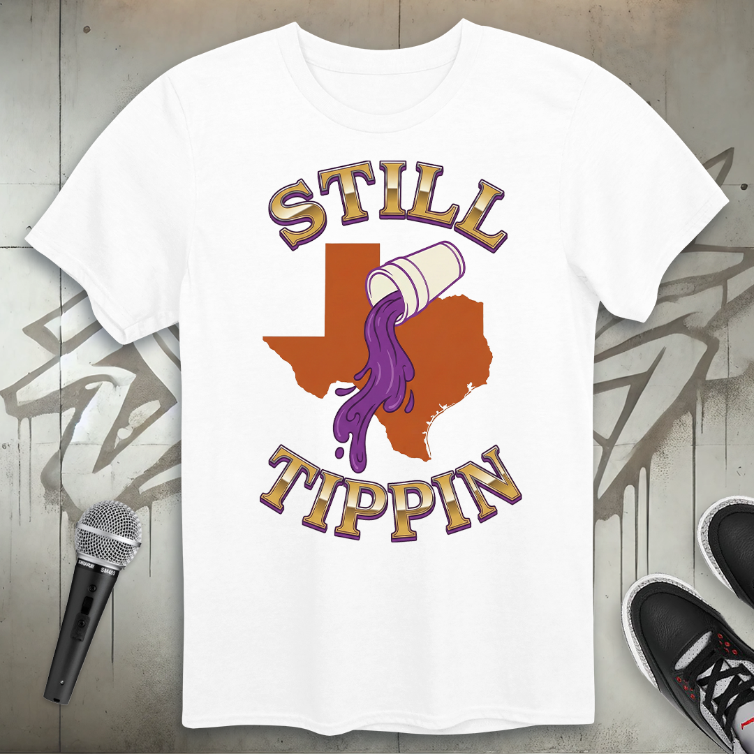 Still Tippin T-Shirt
