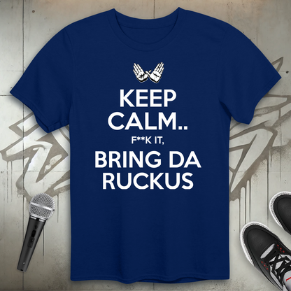 Keep Calm Ruckus T-Shirt