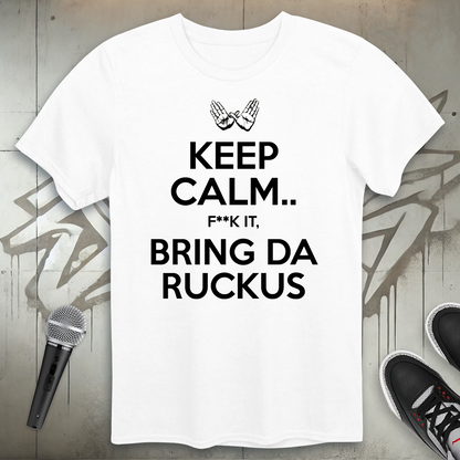 Keep Calm Ruckus T-Shirt