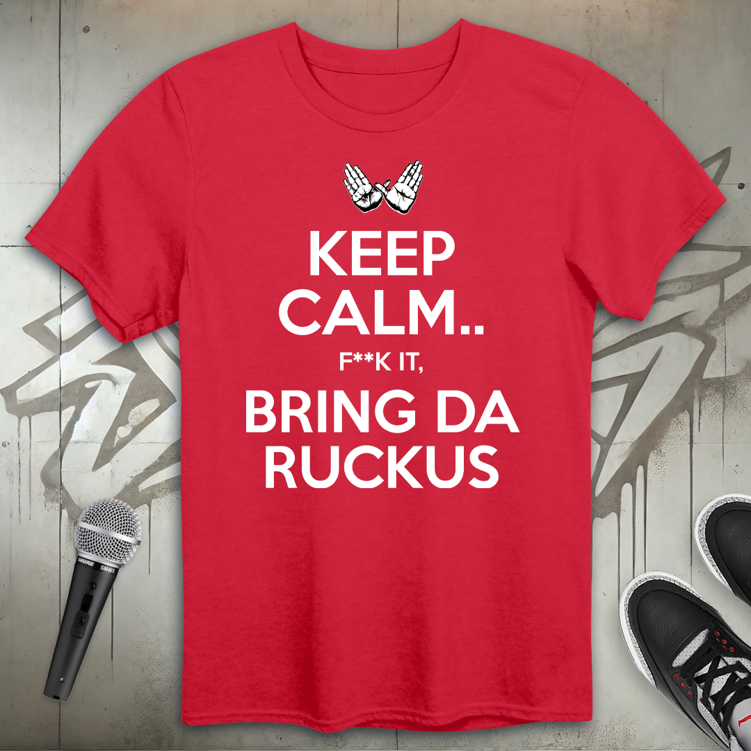 Keep Calm Ruckus T-Shirt