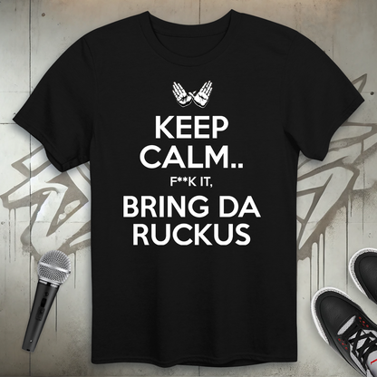 Keep Calm Ruckus T-Shirt
