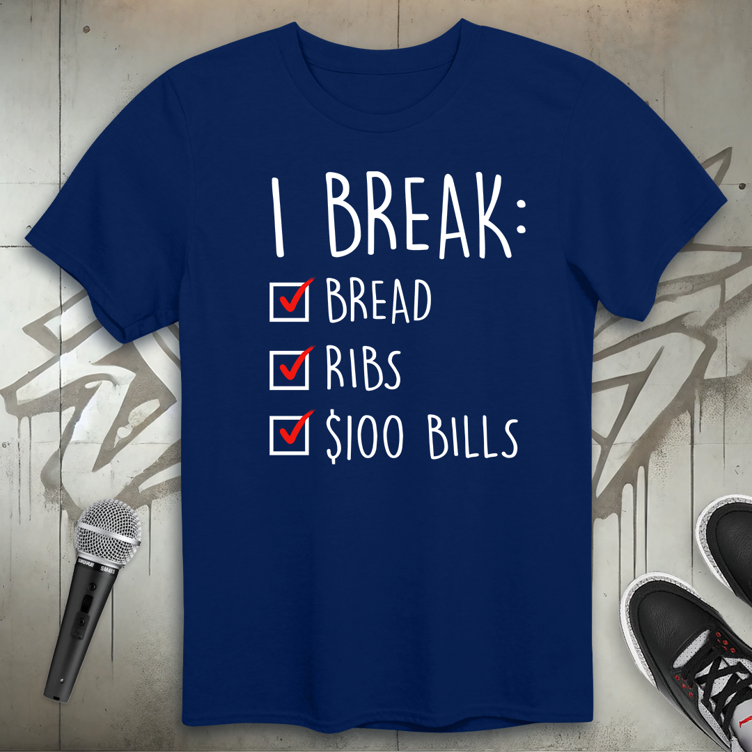 I Break T-Shirt