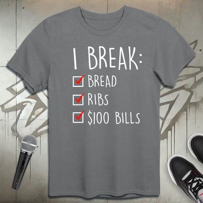 I Break T-Shirt
