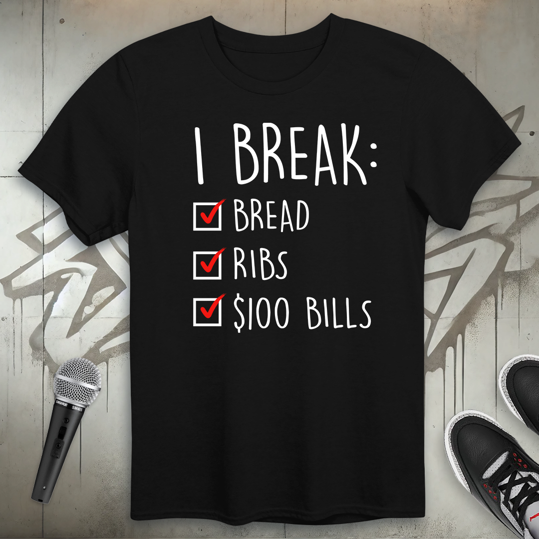 I Break T-Shirt