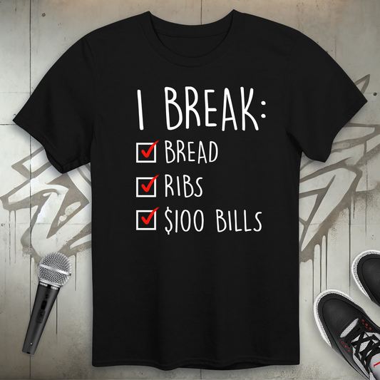 I Break T-Shirt