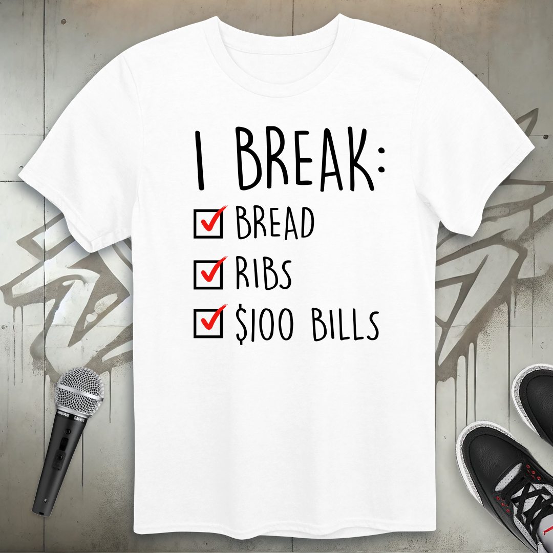 I Break T-Shirt